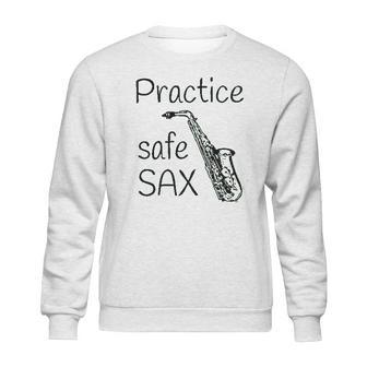 Practice Safe Sax Funny Saxophone Sweatshirt | Favorety AU