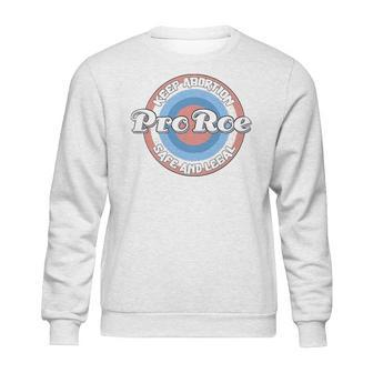 Pro Roe Keep Abortion Safe And Legal Sweatshirt | Favorety