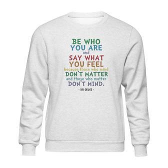 Be Who You Are Quote Dr Seuss Tshirt Sweatshirt | Favorety UK