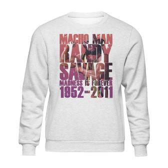 Randy Macho Man Savage Madness Is Forever Sweatshirt | Favorety AU