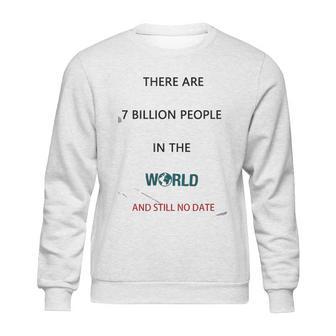 There Are 7 Billion People Good New Gift Sweatshirt | Favorety DE