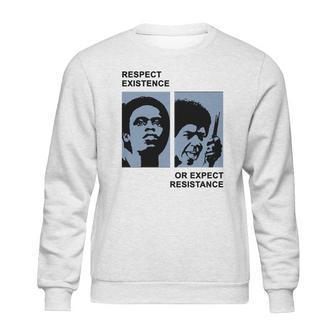 Respect Existence Or Expect Resistance Shirt Sweatshirt | Favorety DE