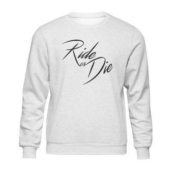 Ride Or Die Motor Cycle Bike Lover Gift Sweatshirt | Favorety CA