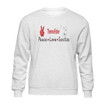 Thermofisher Peace Love Sanitize Coronavirus Shirtsh Sweatshirt | Favorety