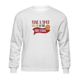 Save A Spot For Me At The Kids Table Turkey Sweatshirt | Favorety CA