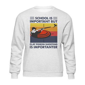 School Is Important But Clay Pigeon Shooting Is Importanter Vintage Shirt Sweatshirt | Favorety UK