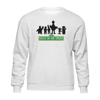 Sesame Street - Raised On The Streets T-Shirt_1 Sweatshirt | Favorety AU