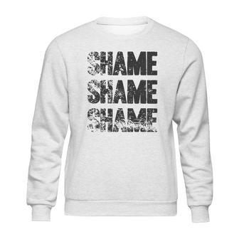 Shame Shame Shame Funny Tv Show Quote Sweatshirt | Favorety CA