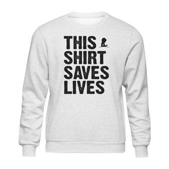 This Shirt Saves Lives Shirt Sweatshirt | Favorety AU