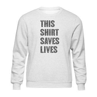 This Shirt Saves Lives Sweatshirt | Favorety DE