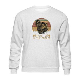 Shoot Em In The Pecker Fun Hunting Turkey Sweatshirt | Favorety AU