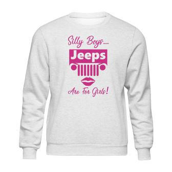 Silly Boys Jeeps Are For Girls Jeep Shirt Sweatshirt | Favorety