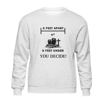 Six Feet Apart Or 6 Ft Under Social Distancing Sweatshirt | Favorety UK