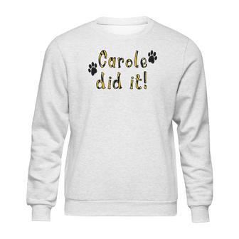 Snappy Suits Carole Did It Sweatshirt | Favorety