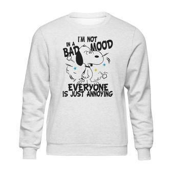 Snoopy Im Not In A Bad Mood Everyone Is Just Annoying Sweatshirt | Favorety DE