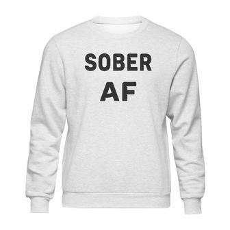 Sobriety Sober Af Sweatshirt | Favorety CA