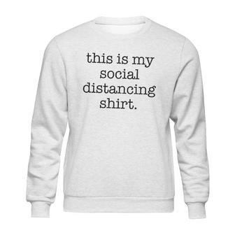 This Is My Social Distancing Sweatshirt | Favorety