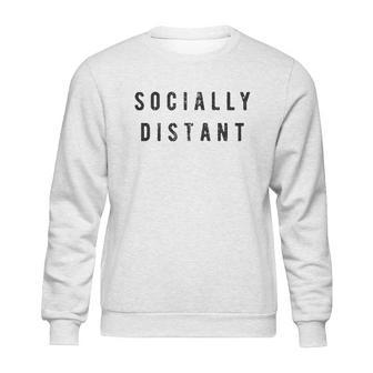 Socially Distant Funny Social Distancing Sweatshirt | Favorety