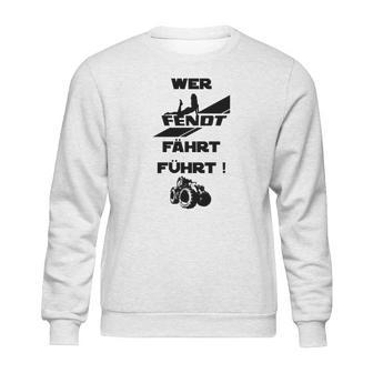 Sonderedition Wer Fendt Fährt Führt Sweatshirt | Favorety