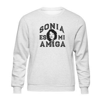 Sonia Es Mi Amiga Sotomayor Gift Supreme Court Justice Meme Sweatshirt | Favorety CA