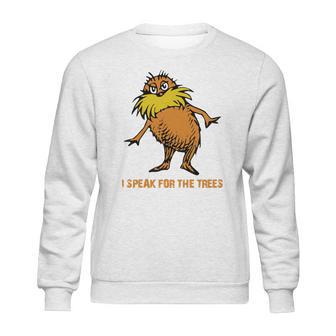 I Speak For The Trees - Lorax T-Shirt Sweatshirt | Favorety DE