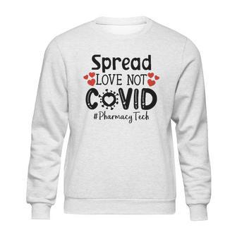 Spread Love Not Cov Pharmacy Tech Sweatshirt | Favorety