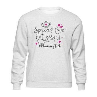 Spread Love Not Germs Pharmacy Tech Sweatshirt | Favorety