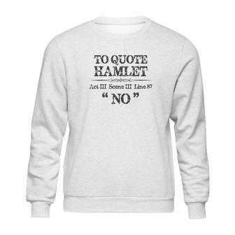 Stage Manager Actor Theatre Gifts Shakespeare Hamlet Quote Sweatshirt | Favorety AU