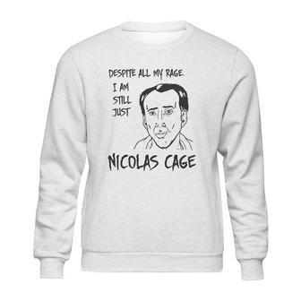 Strange Cargo Despite All My Rage Nicolas Cage Funny Parody Sweatshirt | Favorety CA