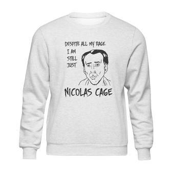 Strange Cargo Despite All My Rage Nicolas Cage Funny Sweatshirt | Favorety CA