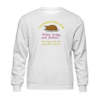 Talkin Turkey Football Staying Away From Politics Sweatshirt | Favorety UK