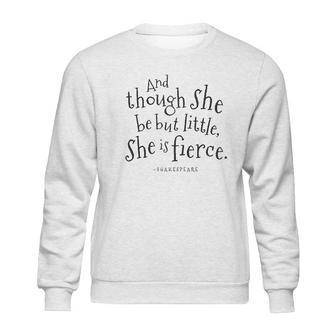 Though She Be But Little Shakespeare Sweatshirt | Favorety DE