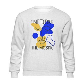 Time To Face The Mosaic Funny Creative Art Gift Sweatshirt | Favorety DE