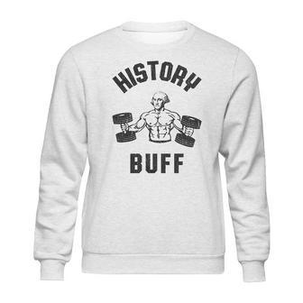 History Buff Funny George Washington 4Th Of July Sweatshirt | Favorety CA