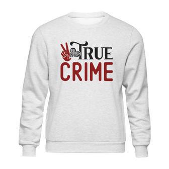 True Crime Gifts For True Crime Fan Crime Junkie Sweatshirt | Favorety