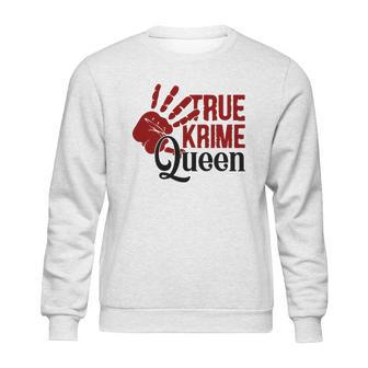 True Crime Queen True Crime Junkie Criminal Minds Sweatshirt | Favorety AU