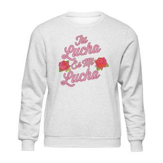 Tu Lucha Es Mi Lucha Latina Empowerment Sweatshirt | Favorety UK