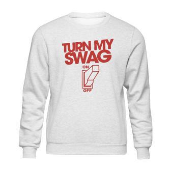 Turn My Swag On Sweatshirt | Favorety DE