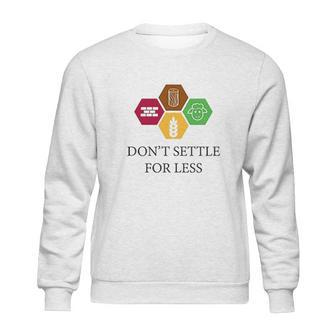 Ugp Campus Apparel Dont Settle For Less Sweatshirt | Favorety DE