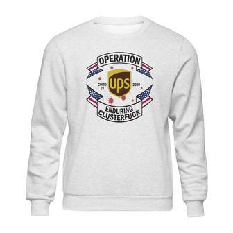 United Parcel Service Operation Enduring Clusterfuck Covid-19 2020 Shirt Sweatshirt | Favorety