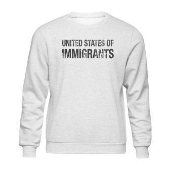 United States Of Immigrants Sweatshirt | Favorety