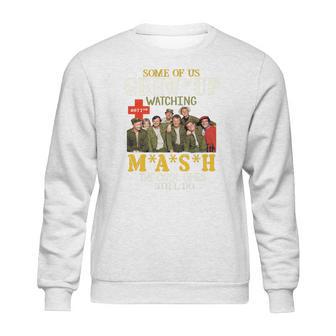 Some Of Us Grew Up Watching 4077Th Mash The Cool Ones Still Do Sweatshirt | Favorety DE