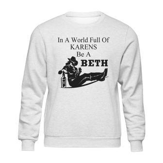 In A World Full Of Karens Be A Beth Sweatshirt | Favorety UK