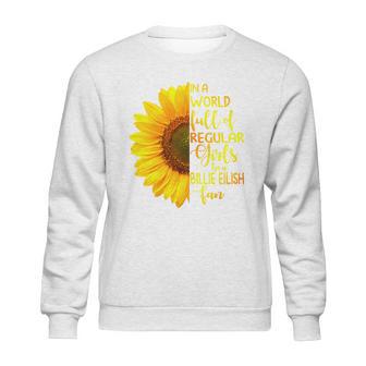 In A World Full Of Regular Girls Be A Billie Eilish Fan Sweatshirt | Favorety AU