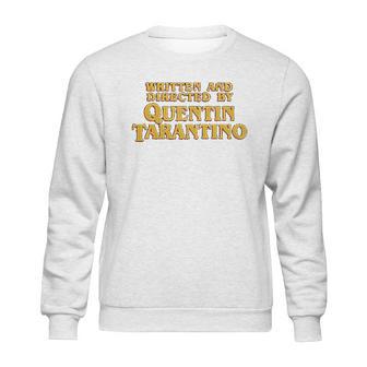 Written And Directed By Quentin Tarantino Sweatshirt | Favorety UK