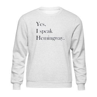 Yes I Speak Hemingway Literary Writer Sweatshirt | Favorety AU