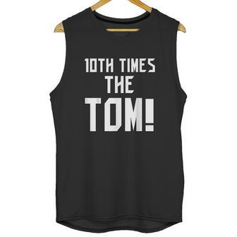 10Th Time The Tom Going To Championship Unisex Tank Top | Favorety CA