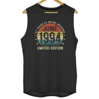 27 Years Old Vintage June 1994 Limited Edition 27Th Birthday Unisex Tank Top | Favorety