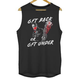 6 Feet Back Or 6 Feet Under Negan Unisex Tank Top | Favorety AU