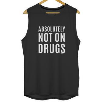 Absolutely Not On Drugs Funny Rave Dubstep Festival Unisex Tank Top | Favorety